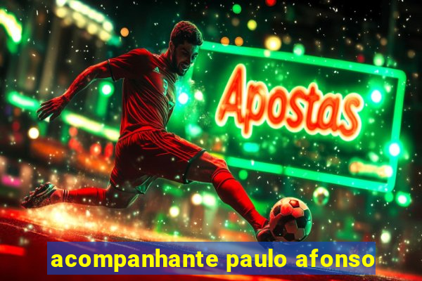 acompanhante paulo afonso